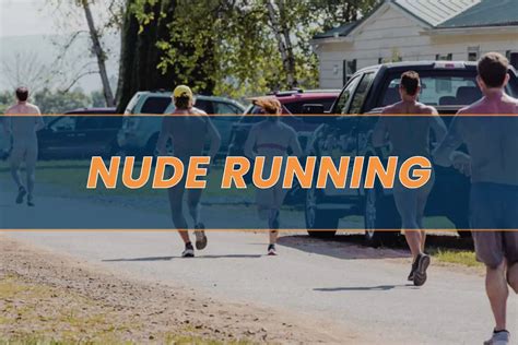 Nude Running: Tips for Naked Run and Main Events